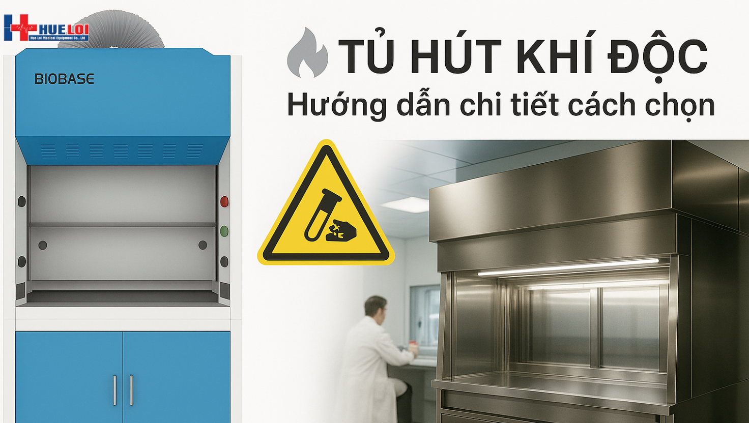 Cách chọn tủ hút khí độc cho phòng thí nghiệm: Hướng dẫn chi tiết